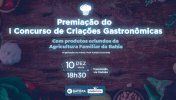 I Concurso de Criações Gastronômicas com Produtos Oriundos da Agricultura Familiar do Estado da Bahia
