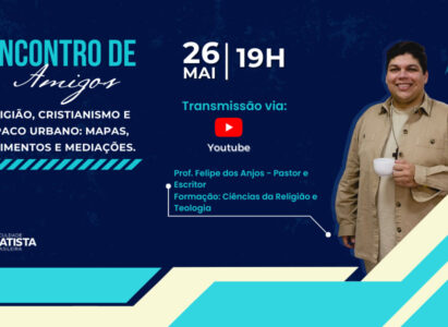 Encontro de Amigos – Religião, Cristianismo e Espaço Urbano: Mapas, Movimentos e Mediações.